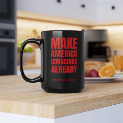 Black Mug - MAKE AMERICA CONSCIOUS ALREADY - Image 8