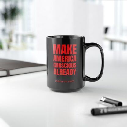 Black Mug - MAKE AMERICA CONSCIOUS ALREADY - Image 9