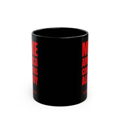 Black Mug - MAKE AMERICA CONSCIOUS ALREADY - Image 11