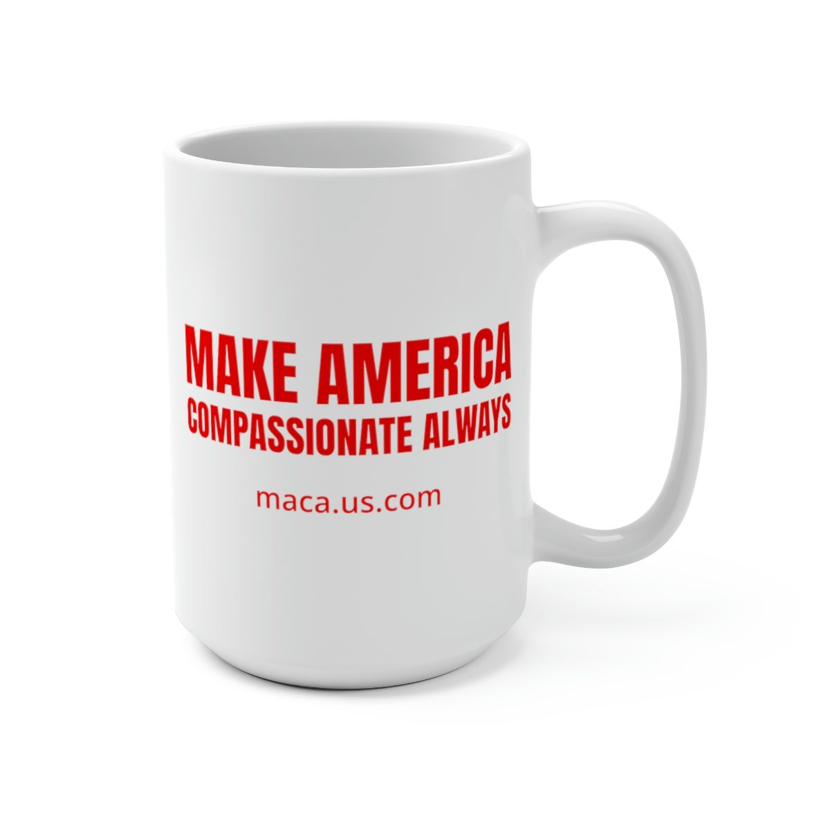 White Mug 15oz - MAKE AMERICA COMPASSIONATE ALWAYS - Image 3