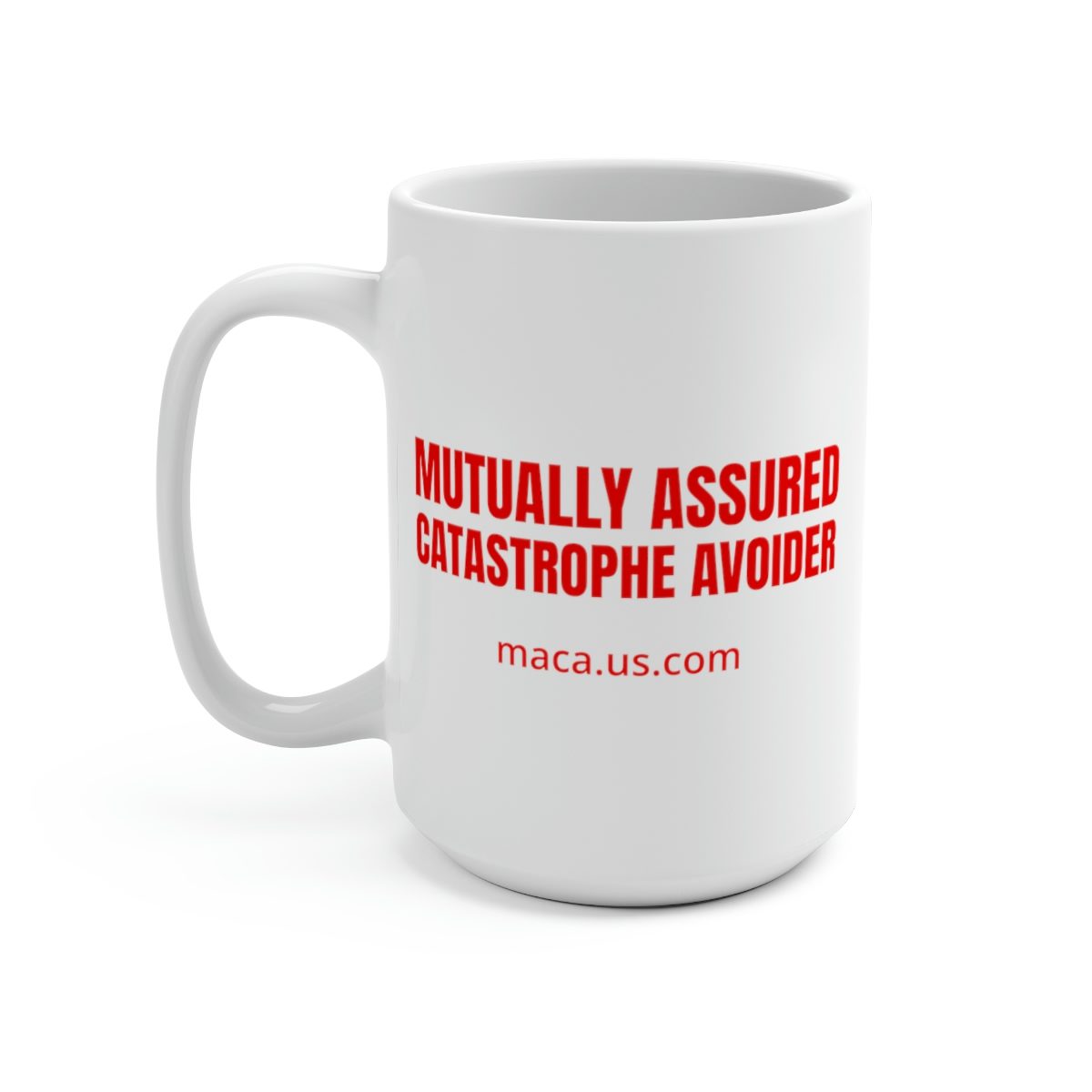 White Mug 15oz - MUTUALLY ASSURED CATASTROPHE AVOIDER - Image 4
