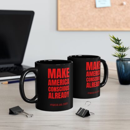 Black Mug - MAKE AMERICA CONSCIOUS ALREADY - Image 16